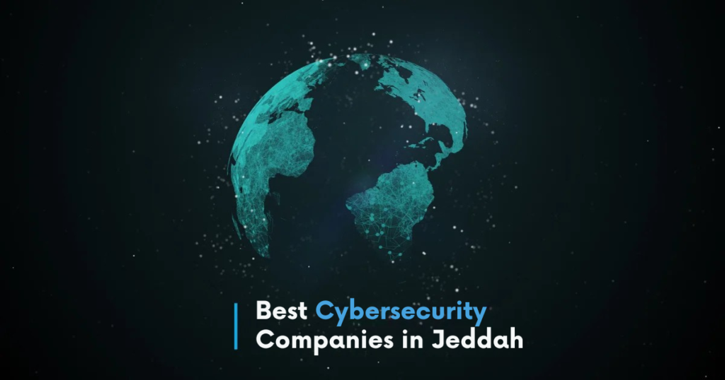 Best Cybersecurity Companies in Jeddah
